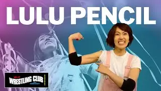 We &hearts;️ Lulu Pencil (feat. LaToya Ferguson)  |  Wrestling Club with Darren & Brett