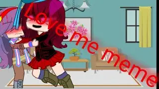 Love me meme (ft. Rain, @-.crackheadcat.- and ???)