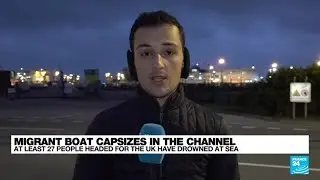 At least 27 die in Channel's deadliest migrant boat tragedy &bull; FRANCE 24 English
