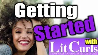 How to get started with Lit Curls for natural hair