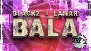 Blackz x Lamar - Bala 🍬