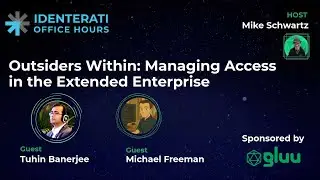 Episode 123: Outsiders Within: Managing Access in the Extended Enterprise
