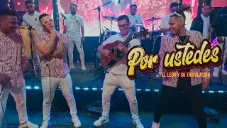 Por ustedes- El Le&oacute;n y su Tripulaci&oacute;n &ldquo;Repartiendo Chang&uuml;i Vol. 2&rdquo; (concierto en vivo)