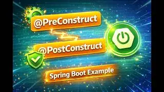 @PreConstruct and @PostConstruct annotation Spring Boot Example