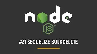 TUTORIAL NODEJS #21 - SEQUELIZE BULKDELETE