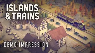 Demo Impression: Islands & Trains