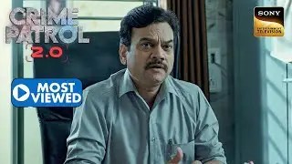 Insurance Fraud में फंसे लोगों को Police कैसे निकालेगी बाहर? | Crime Patrol 2.0 | Most Viewed