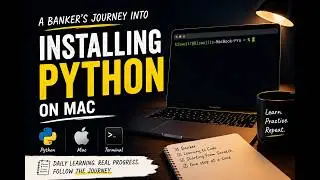 Installing Python on Mac | EP 01 | A Banker's Journey into Data Science