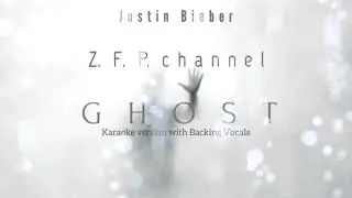 Justin Bieber - Ghost ( Karaoke with Background Vocal )