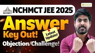 NCHMCT JEE 2025 : Answer Key OUT !! Objection / Challenge | Must Watch