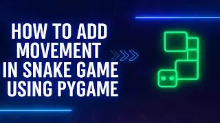 Add Snake Movement in Pygame | Beginner Tutorial