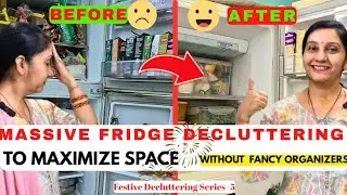 MASSIVE FRIDGE DECLUTTERING To MAXIMIZE SPACE This✨ Festive ✨Season | Tips Without Using Organizers
