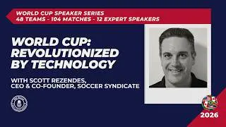 The FIFA World Cup 2026 Speaker Series: Scott Rezendes