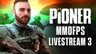 Pioner MMOFPS (Early Access) Livestream 3