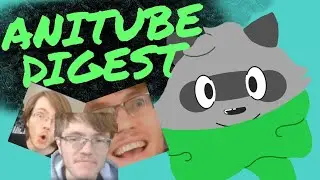 AniTube Digest in a Nutshell