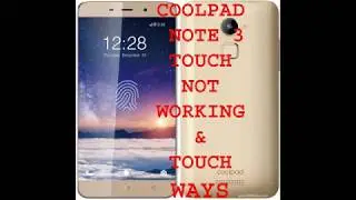 COOLPAD NOTE 3 TOUCH NOT WORKING & TOUCH WAYS