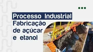 Processo Industrial - Fabrica&ccedil;&atilde;o de A&ccedil;&uacute;car e Etanol