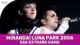 Miranda! - Esa Extra&ntilde;a Dama (Luna Park 2006)