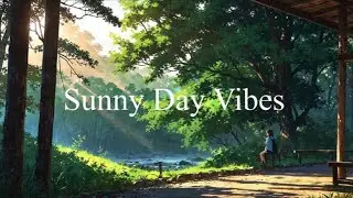 Sunny Day Vibes [chill lo-fi relax]