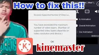 How to fix exceeds supported number of video layer/KINEMASTER EDITOR APP