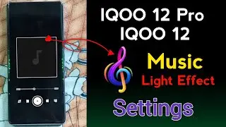 iqoo 12,12 pro music light effects setting !! how to enable music effect light in iqoo 12,12 pro