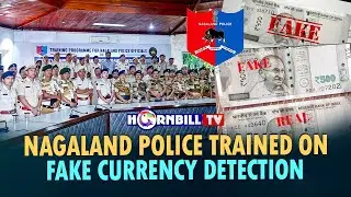 NAGALAND POLICE TRAINED ON FAKE CURRENCY DETECTION