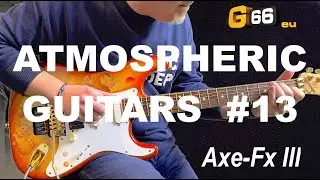 ATMOSPHERIC GUITARS #13 - Guitare Roi Lion - AXE FX III