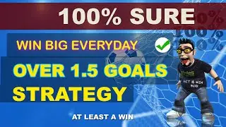 THE SECRET OF WINNING BET EVERYDAY | OVER1.5 Goals Prediction Strategy that worked 100%