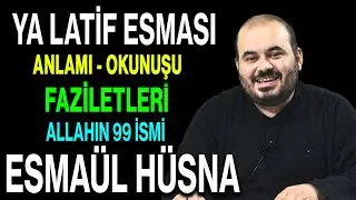 Ya Latif esmasının anlamı ve faziletleri | Esved Allahın 99 ismi ve anlamı Esmaül Hüsna