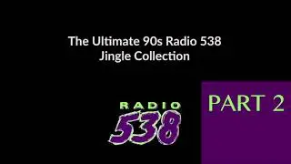 The Ultimate 90s Radio 538 Jingle Collection part 2