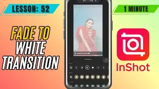 How to Add Fade to White Transition in InShot - Lesson 52 InShot Mobile Video Editing Tutorial