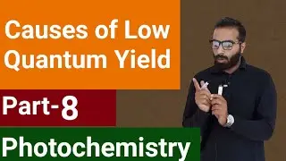 Part-2.   Causes of low Quantum yield || Quantum yield in Photochemistry || Photochemistry