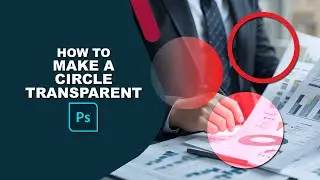 how to make a circle transparent in photoshop