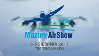Mazury Air Show 2017 - niedziela 06.07