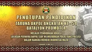 UPACARA PENUTUPAN PENDIDIKAN TARUNA AKPOL ANGKATAN 54 BATALYON PROMOTER