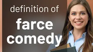 Farce comedy &mdash; meaning of FARCE COMEDY
