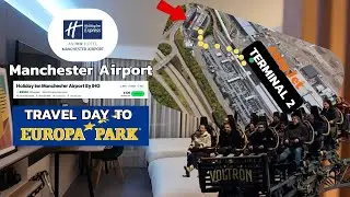Holiday Inn Manchester Airport / Travel Day - Europa Park 2025