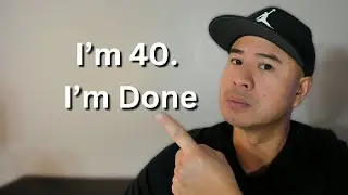 I'm 40 and I'm Done. (Watch Until the End Before It's too Late! Follow Your #dreams  and #goals Now)