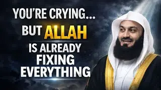 You’re Crying… But Allah Is Already Fixing Everything | Mufti Menk