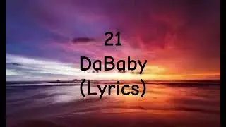 DaBaby - 21 (Lyrics)
