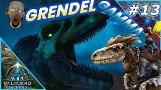 GRENDEL GAMMA: PREPARAZIONE ALLA BOSS FIGHT & TRATTI DEINONICO/Ark Valguero/Ep.13
