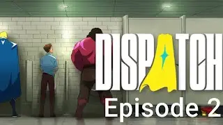 MEETING MY VILLAIN TEAM TO DISPATCH | Dispatch - Episode 2