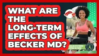What Are The Long-Term Effects Of Becker MD?