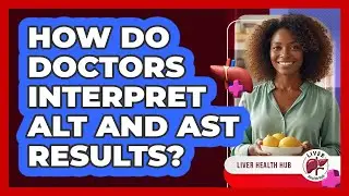 How do doctors interpret ALT and AST results?