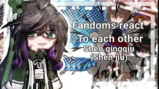 ∆~ PUT ON 2X!! ∆~ Fandoms react to each other: Shen jiu/Shen Qingqiu ∆~ Part 3/? ∆~