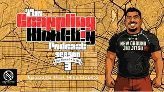 The Grappling Monthly Podcast - SE 3 Episode 2 with guest Prof. Mike Frausto of New Ground Jiu Jitsu