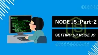 Setting up Node JS, first App in Node JS ,#part -2