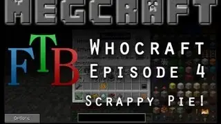Whocraft 04: Scrappy Pie! (FTB Mindcrack Modpack)