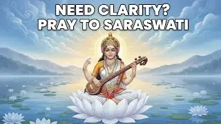 When Your Mind Feels Unclear, Pray to Saraswati for Wisdom