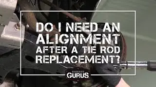Garage Gurus | Do I Need an Alignment After a Tie Rod Replacement ?